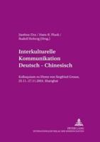 Interkulturelle Kommunikation Deutsch - Chinesisch; Kolloquium zu Ehren von Siegfried Grosse, 25.11.-27.11.2004, Shanghai
