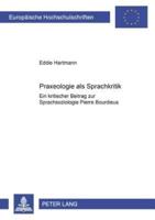 Praxeologie als Sprachkritik; Ein kritischer Beitrag zur Sprachsoziologie Pierre Bourdieus