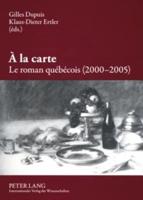 À La Carte. Le Roman Quebecois (2000-2005)