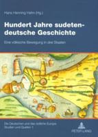 Hundert Jahre sudetendeutsche Geschichte; Eine völkische Bewegung in drei Staaten