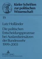 Die politischen Entscheidungsprozesse bei Auslandseinsätzen der Bundeswehr 1999-2003