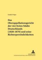 Das Oberappellationsgericht der vier freien Städte Deutschlands (1820-1879) und seine Richterpersönlichkeiten