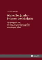 Walther Benjamin - Prismen der Moderne; Herausgegeben und mit einer Vorbemerkung versehen von Isa März-Toppel, Heidi Beutin und Wolfgang Beutin
