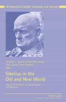Sibelius in the Old and New World; Aspects of His Music, Its Interpretation, and Reception