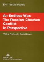 An Endless War: The Russian-Chechen Conflict in Perspective; With a Preface by Anatol Lieven