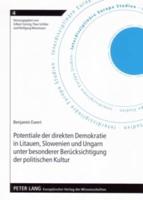 Potentiale Der Direkten Demokratie in Litauen, Slowenien Und Ungarn Unter Besonderer Berucksichtigung Der Politischen Kultur