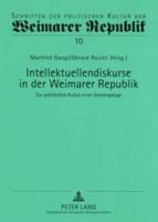 Intellektuellendiskurse in der Weimarer Republik; Zur politischen Kultur einer Gemengelage