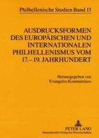 Ausdrucksformen Des Europäischen Und Internationalen Philhellenismus Vom 17.-19. Jahrhundert