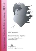 Bonhoeffer and Beyond; Promoting a Dialogue Between Religion and Politics