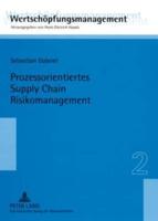 Prozessorientiertes Supply Chain Risikomanagement; Eine Untersuchung am Beispiel der Construction Supply Chain für Offshore-Wind-Energie-Anlagen