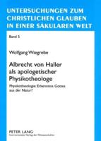 Albrecht Von Haller Als Apologetischer Physikotheologe