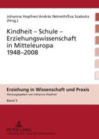 Kindheit - Schule - Erziehungswissenschaft in Mitteleuropa 1948-2008