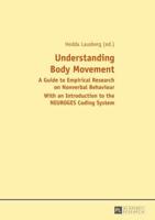 Understanding Body Movement; A Guide to Empirical Research on Nonverbal Behaviour- With an Introduction to the NEUROGES Coding System