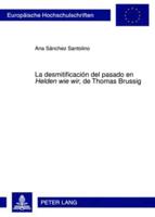 La Desmitificación Del Pasado En "Helden Wie Wir", De Thomas Brussig