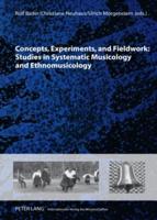 Concepts, Experiments, and Fieldwork: Studies in Systematic Musicology and Ethnomusicology