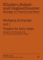 Theatre for Early Years; Research in Performing Arts for Children from Birth to Three