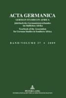 ACTA GERMANICA; GERMAN STUDIES IN AFRICA- Jahrbuch des Germanistenverbandes im Südlichen Afrika- Yearbook of the Association for German Studies in Southern Africa- Band/Volume 37/2009