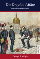 Die Dreyfus-Affäre; Die Macht des Vorurteils- Mit einem Vorwort von Sir Martin Gilbert- Übersetzt aus dem Englischen von Oliver Mallick