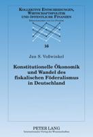 Konstitutionelle Oekonomik Und Wandel Des Fiskalischen Foederalismus in Deutschland