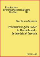 Poenalisierung Der Folter in Deutschland - De Lege Lata Et Ferenda
