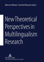 New Theoretical Perspectives in Multilingualism Research