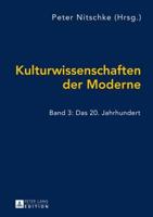 Kulturwissenschaften der Moderne; Band 3: Das 20. Jahrhundert