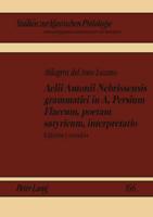Aelii Antonii Nebrissensis grammatici in A. Persium Flaccum, poetam satyricum, interpretatio; Edición y estudio