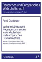Verhaltensbezogene Nebenbestimmungen in Der Deutschen Und Europaeischen Fusionskontrolle