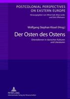 Der Osten des Ostens; Orientalismen in slavischen Kulturen und Literaturen- Unter Mitarbeit von Yvonne Pörzgen