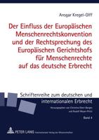 Der Einfluss Der Europaeischen Menschenrechtskonvention Und Der Rechtsprechung Des Europaeischen Gerichtshofs Fuer Menschenrechte Auf Das Deutsche Erbrecht