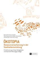 Ökotopia; Ressourcenschonung in der Stadtteilentwicklung- Primärforschung in Grazer Stadtgebieten und empirische Planungsgrundlagen