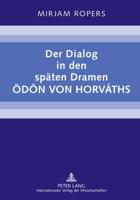 Der Dialog in Den Spaeten Dramen Oedoen Von Horváths
