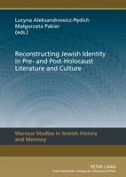 Reconstructing Jewish Identity in Pre-and Post-Holocaust Literature and Culture