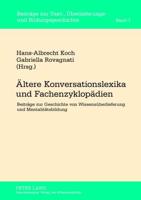 Ältere Konversationslexika und Fachenzyklopädien; Beiträge zur Geschichte von Wissensüberlieferung und Mentalitätsbildung