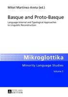 Basque and Proto-Basque; Language-Internal and Typological Approaches to Linguistic Reconstruction