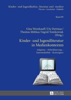 Kinder- und Jugendliteratur in Medienkontexten; Adaption - Hybridisierung - Intermedialität - Konvergenz