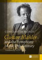 Gustav Mahler and the Symphony of the 19th Century; Translated by Neil K. Moran