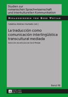 La traducción como comunicación interlingüística transcultural mediada; Selección de artículos de Gerd Wotjak