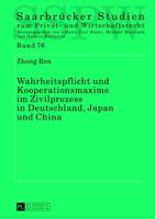 Wahrheitspflicht Und Kooperationsmaxime Im Zivilprozess in Deutschland, Japan Und China