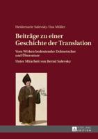 Beiträge zu einer Geschichte der Translation; Vom Wirken bedeutender Dolmetscher und Übersetzer