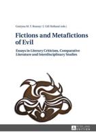 Fictions and Metafictions of Evil; Essays in Literary Criticism, Comparative Literature and Interdisciplinary Studies