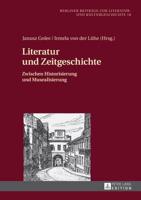 Literatur und Zeitgeschichte; Zwischen Historisierung und Musealisierung