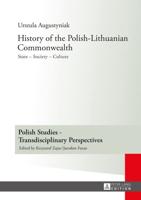 History of the Polish-Lithuanian Commonwealth; State - Society - Culture - Editorial work by Iwo Hryniewicz - Translated by Grażyna Waluga (Chapters I-V) and Dorota Sobstel (Chapters VI-X)
