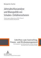 Jahresabschlussanalyse und Bilanzpolitik von Schaden-/Unfallversicherern; Änderungen aufgrund von IFRS 4 Phase II Insurance Contracts: ED/2010/8