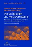 Transkulturalität und Musikvermittlung; Möglichkeiten und Herausforderungen in Forschung, Kulturpolitik und musikpädagogischer Praxis- Unter Mitarbeit von Sophie Arenhövel