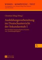 Ausbildungsvorbereitung im Deutschunterricht der Sekundarstufe I; Die sprachlich-kommunikativen Facetten von Ausbildungsfähigkeit