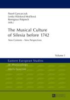 The Musical Culture of Silesia before 1742; New Contexts - New Perspectives