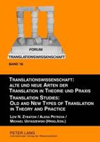 Translationswissenschaft: Alte Und Neue Arten Der Translation in Theorie Und Praxis / Translation Studies: Old and New Types of Translation in Theory and Practice