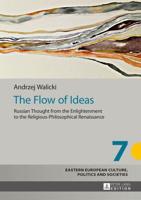 The Flow of Ideas; Russian Thought from the Enlightenment to the Religious-Philosophical Renaissance