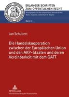 Die Handelskooperation Zwischen Der Europaeischen Union Und Den AKP-Staaten Und Deren Vereinbarkeit Mit Dem GATT